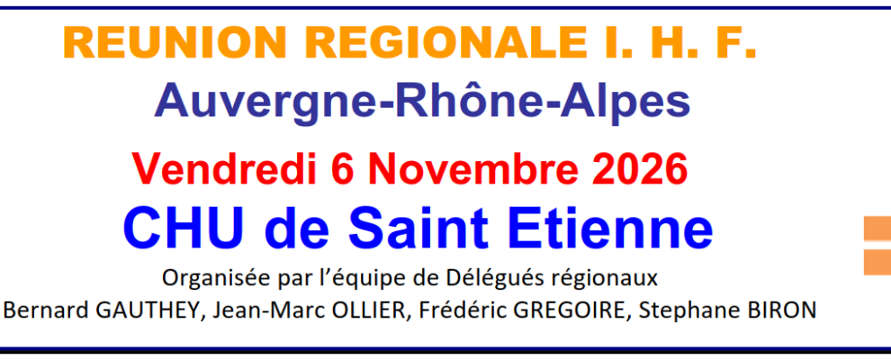 Journée régionale IHF – Région AURA – Vendredi 6 novembre 2026 – Saint Etienne Journée régionale IHF – Région AURA – Vendredi 6 novembre 2026 – Saint Etienne